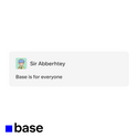 BASE IS FOR EVERYONE