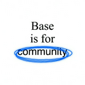 BASE IS FOR COMMUNITY