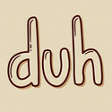 DUH