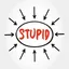 Stupid